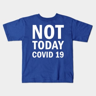 Not Today Covid 19 Kids T-Shirt